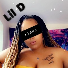 Lil D ~ Kiana