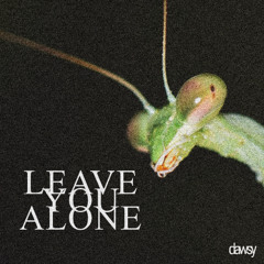 Dawsy - Leave You Alone (Official Audio)