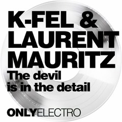 K-Fel - The Devil Is In The Detail (Original Mix) Only Electro Records