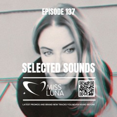 SELECTED SOUNDS 137 by MISS LUNA