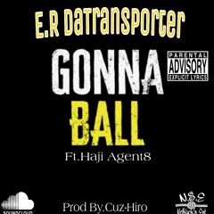 Gonna Ball Ft.Haji Agent8 Prod By.Cuz-Hiro
