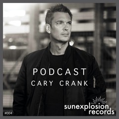 Sunexplosion Podcast #04 - Cary Crank (Melodic Techno, Progressive House DJ Mix)