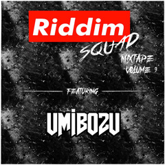 UMIBOZU - Riddim Squad Mixtape Vol. 9