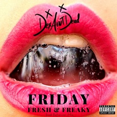 Friday Fresh & Freaky Bad Behavior Mix