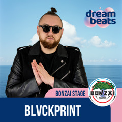 BLVCKPRINT @ DREAMBEATS - BONZAI RECORDS STAGE
