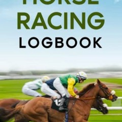 READ EPUB KINDLE PDF EBOOK Horse Racing Logbook: Gambling Notebook for the Horse Race