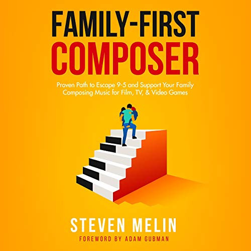 [Download] KINDLE 💙 Family-First Composer: Proven Path to Escape 9-5 and Support You