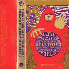 Blind Arcade Meets Super Weird Substance In The Morphogenetic Field (Greg Wilson Mixtape)