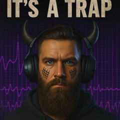 its a trap