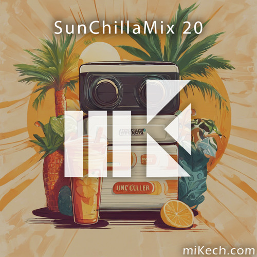 miKech - SunChillaMix 20 | FREE DOWNLOAD