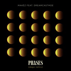 Makéz Feat. dreamcastmoe - Phases (dego remix) (STW Premiere)