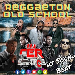 Reguetton Olds School Dj Fer Santos Ft Dj Sound Beats