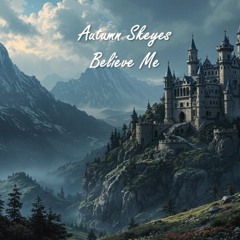 Autumn Skeyes - Believe Me