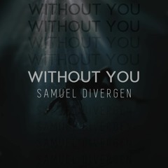 Samuel Divergen - Without You