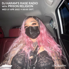 DJ Haram’s Rage Radio with Prison Religion - 27 April 2022