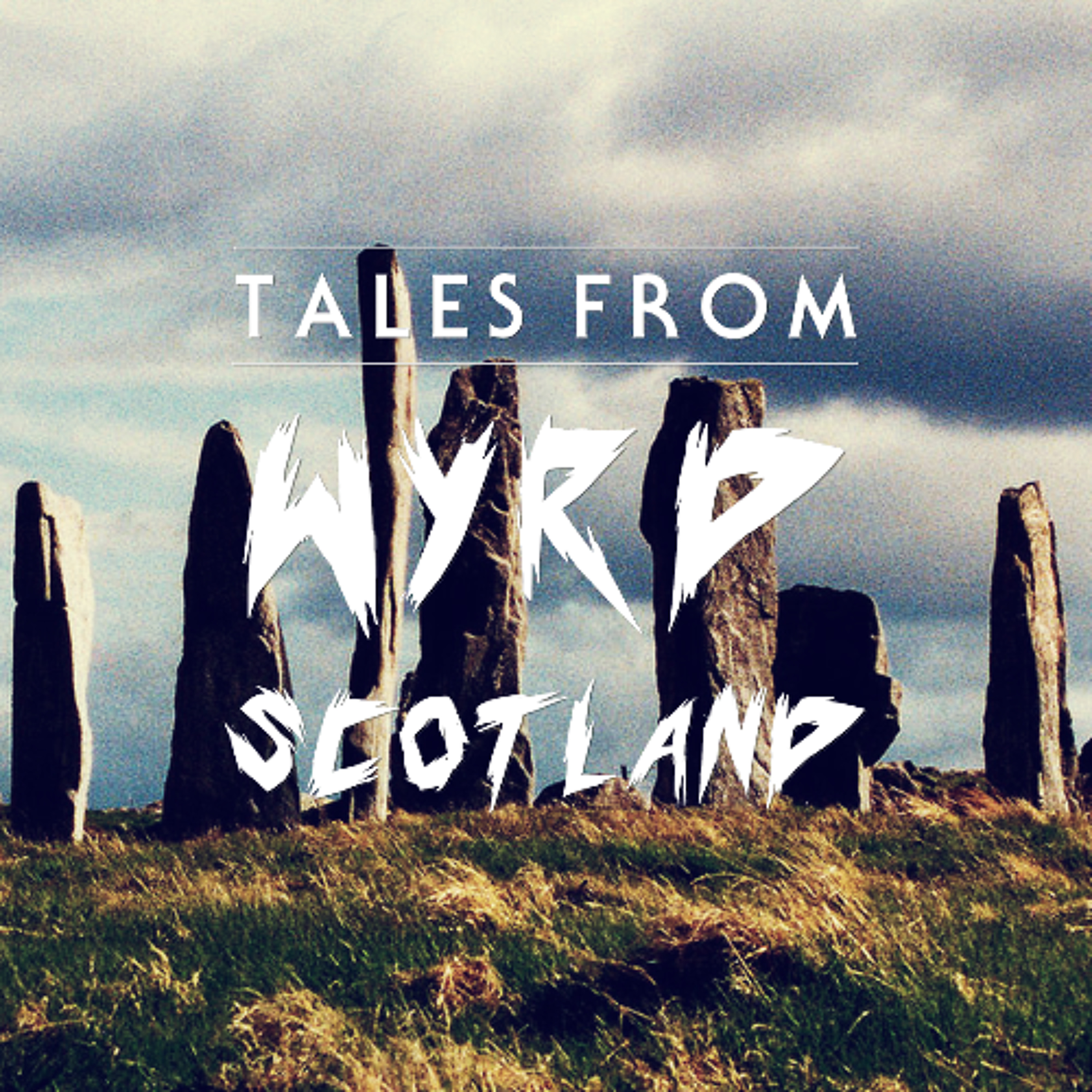 Tales From Wyrd Scotland | Episode 28 - The Stones of Scotland