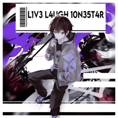 L1V3 L4UGH 10n35t4r
