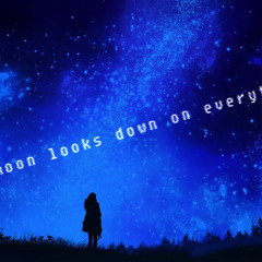 the moon looks down on everything  version 2