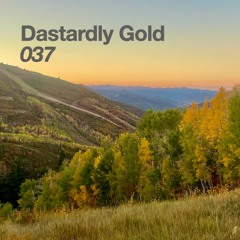 037 // Dastardly Gold (DJ Set)