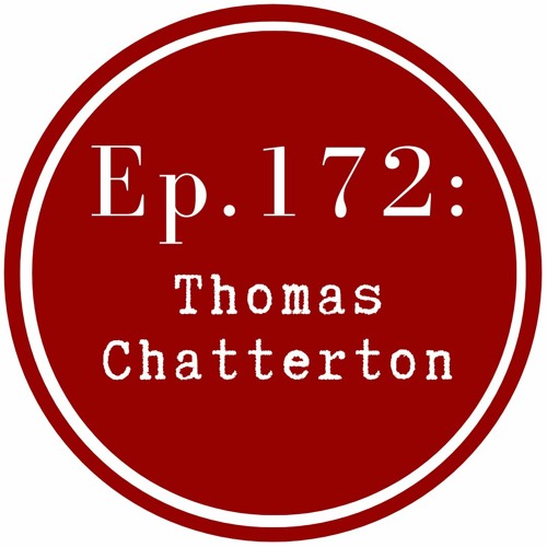 Get Lit Episode 172: Thomas Chatterton