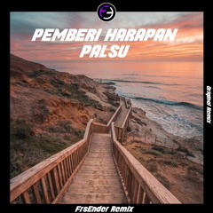 DJ PEMBERI HARAPAN PALSU - FrsEnder