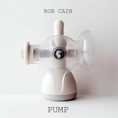 Rob Cain Presents 'Pump' Volume 2