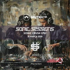 Sonic Crush Ep61 -31 March 2024- 1hr Mix By US