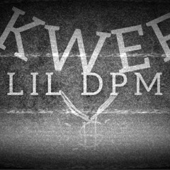 LiL DPM - KWEF