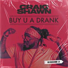 Craig Shawn - buy u a drank (slap house)