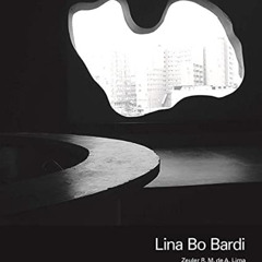 [Free] EBOOK 📌 Lina Bo Bardi by  Zeuler R. M. de A. Lima &  Barry Bergdoll [KINDLE P