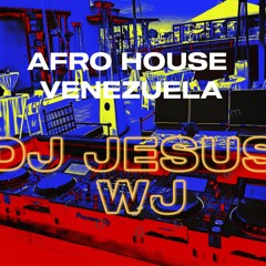 AFRO HOUSE VENEZUELA / DJ JESUS WJ / Lima-peru #afro #house #venezuela