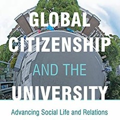 Read PDF EBOOK EPUB KINDLE Global Citizenship and the University: Advancing Social Li