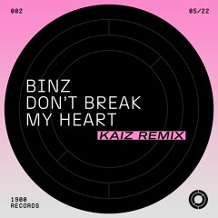 Binz - Don't Break My Heart (Kaiz Remix)