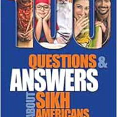 [Read] PDF 📤 100 Questions and Answers about Sikh Americans: The Beliefs Behind the