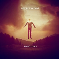 Be For I am Gone-Tsano Lucas