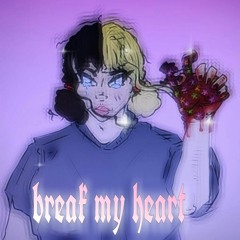 Break my heart -Prod. @uboatrash