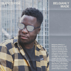 Blends #104 | ft. BELGIANLY MADE