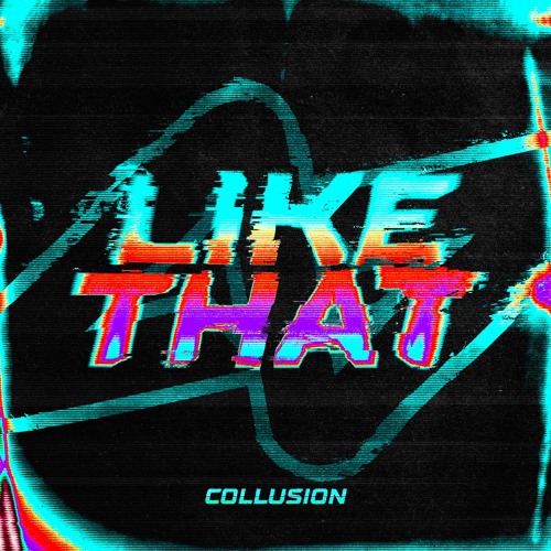 Collusion - LIKE THAT