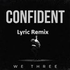 We Three Confident Remix