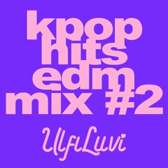 Kpop Hits EDM Mix #2