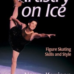 READ EPUB 📜 Artistry on Ice: Figure Skating Skills and Style by  Nancy Kerrigan &  M