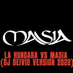 DJ DEIVID -La Hungara VS Masia (versioon 2022)!!!!