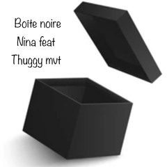 Boite noire - Nina feat Thuggy mvt