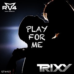 Trixy - Play For Me **FREE DOWNLOAD**
