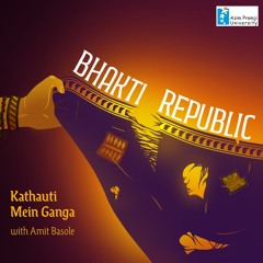 Bhakti Republic With Amit Basole | EP2 Kathauti Mein Ganga | 12th October 2023