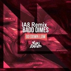 Badd Dimes - Go Down Low (Yuri Lorenzo Edit) BUY=FREE DL