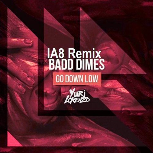 Badd Dimes - Go Down Low (Yuri Lorenzo Edit) BUY=FREE DL
