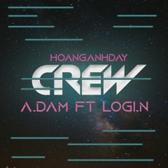HOANGANHDAY ft LOGI.N ft A. D A M | CREW | ( Official Audio )