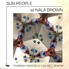 Nala Brown // Sun People - 09/02/23 - SUB FM