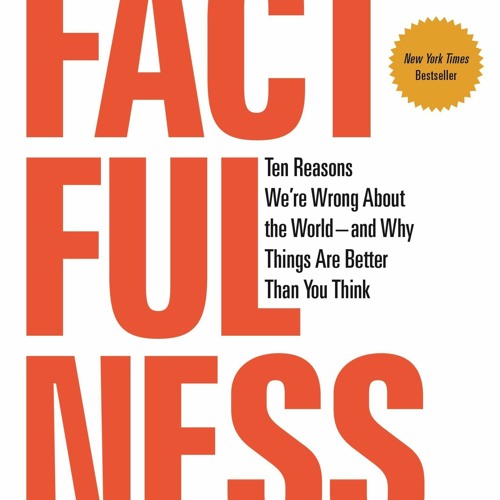 Download Factfulness: Ten Reasons We're Wrong About the World--and Why Things